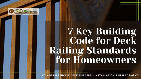 7 Key Building Code for Deck Railing Standards for Homeowners