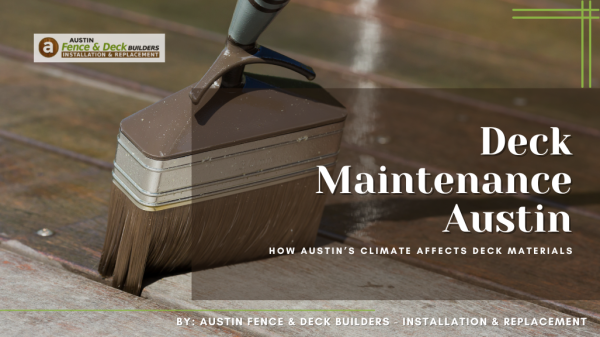 Deck Maintenance Austin: How Austin’s Climate Affects Deck Materials