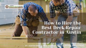 How to Hire the Best Deck Repair Contractor in Austin